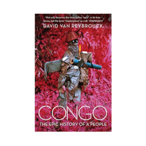 Congo: The Epic History of a People - David Van Reybrouck